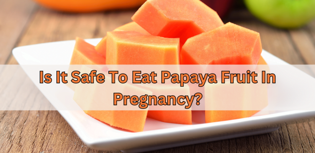 papaya fruit in pregnancy