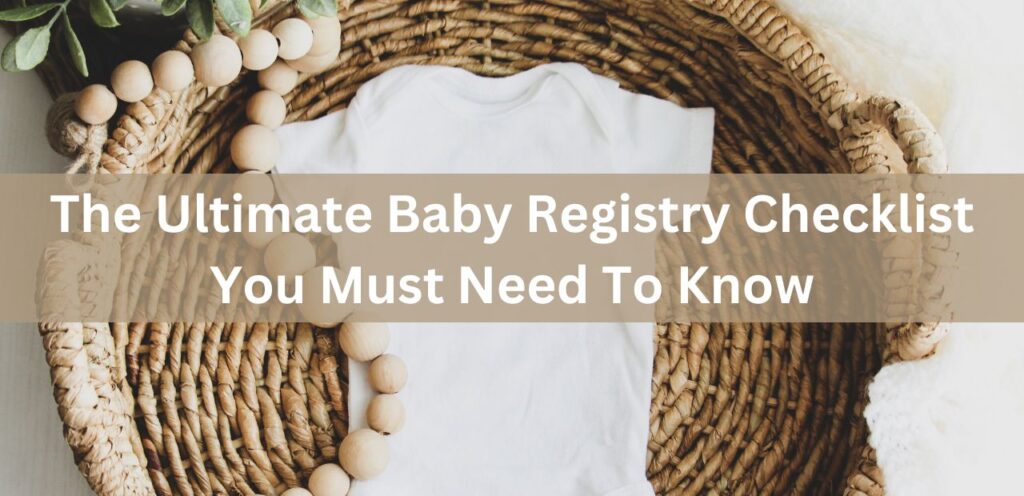 The Ultimate Baby Registry Checklist You Must Need To Know Ultimate baby registry checklist