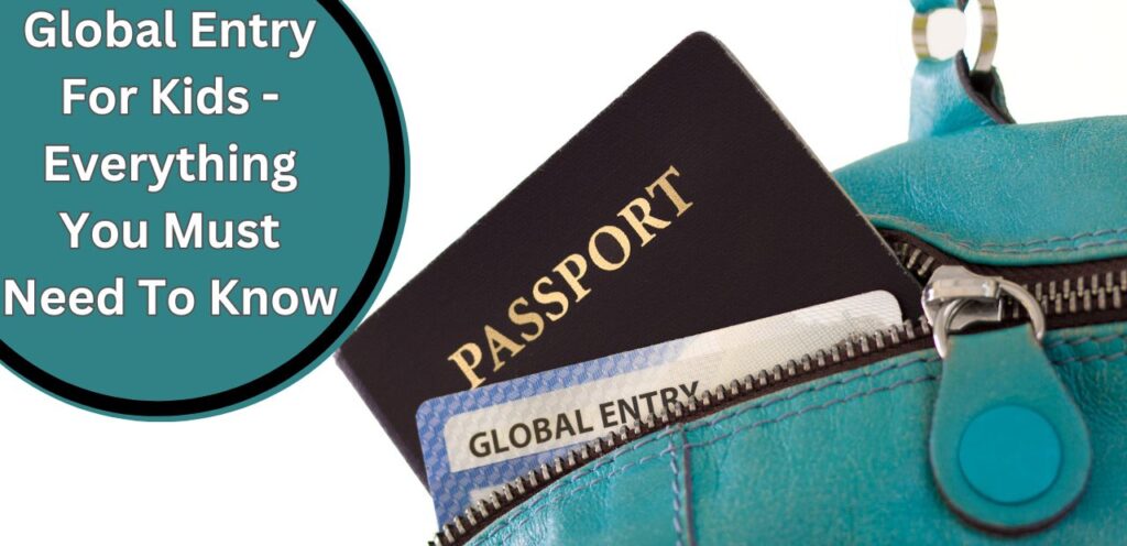 Global Entry For Kids – Everything You Must Need To Know global entry for kids