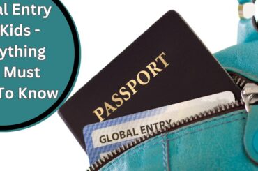 Global Entry For Kids – Everything You Must Need To Know global entry for kids