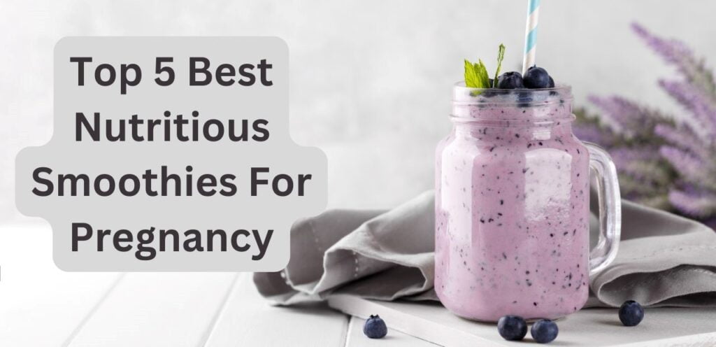 Top 5 Best Nutritious Smoothies For Pregnancy nutritious smoothies for pregnancy