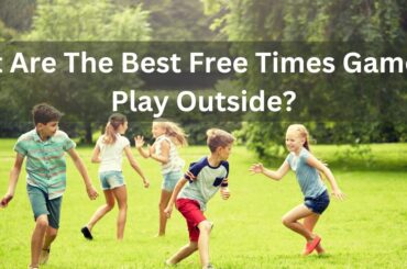 What Are The Best Free Time Games To Play Outside? free time games