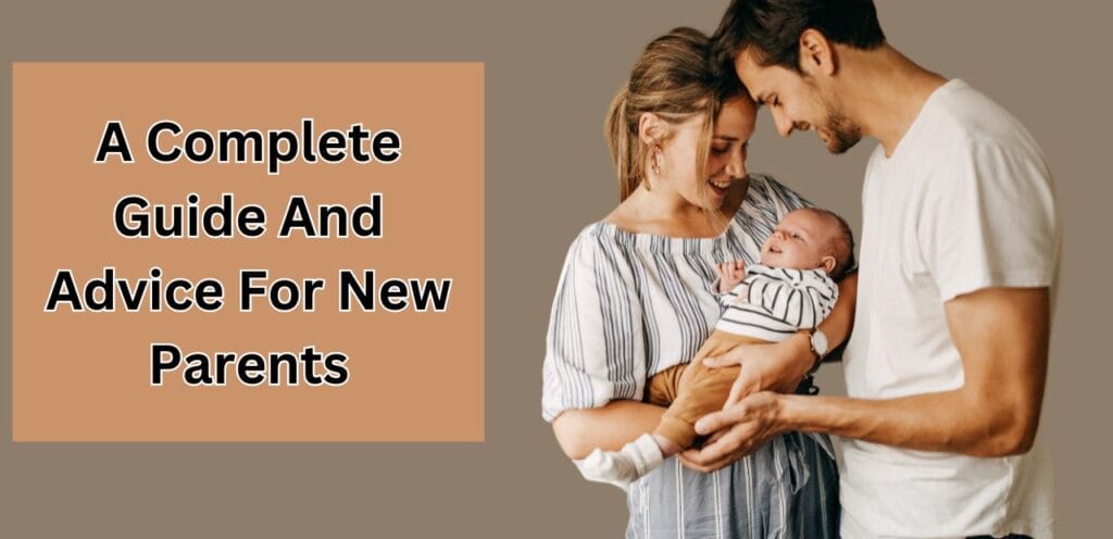 Advice For New Parents: Complete Guide advice for new parents