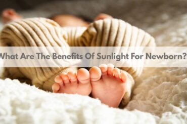 Sunlight For Newborns: What Are The Benefits? Sunlight for newborn