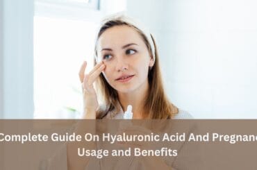 A Complete Guide On Hyaluronic Acid And Pregnancy: Usage and Benefits Hyaluronic Acid And Pregnancy