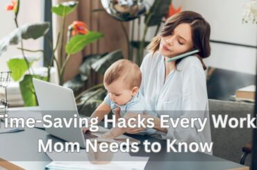 time saving hacks for working moms