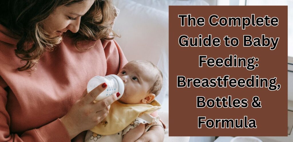 The Complete Guide to Baby Feeding: Breastfeeding, Bottles & Formula  The Complete Guide to Baby Feeding Breastfeeding Bottles & Formula
