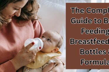 The Complete Guide to Baby Feeding Breastfeeding Bottles & Formula