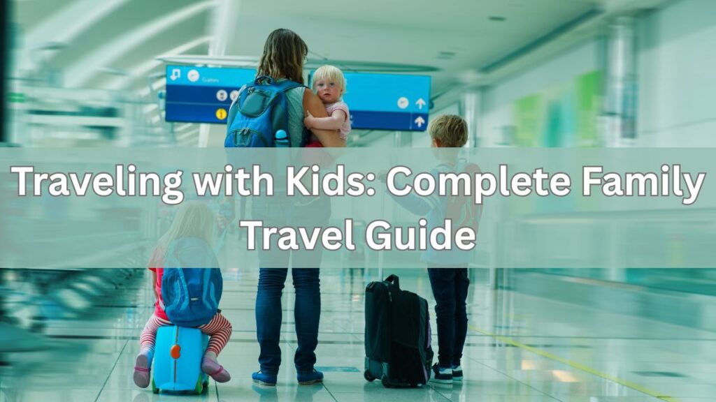 Traveling with Kids: Complete Family Travel Guide 1 Traveling with Kids